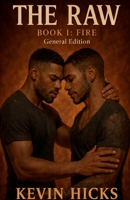 The Raw- Book 1 (Fire): When Love Ignites, Everything Burns. B0GQGJXFKV Book Cover