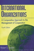 International Organizations: A Comparative Approach to the Management of Cooperation<br> Fourth Edition 0275965503 Book Cover