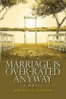 Marriage Is Over-Rated Anyway 1495282775 Book Cover
