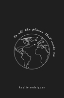To All The Places That Made Me null Book Cover