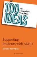 100 Ideas for Secondary Teachers: Supporting Students with ADHD 1801993467 Book Cover