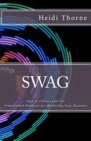 Swag: How to Choose and Use Promotional Products for Marketing Your Business 1496134222 Book Cover