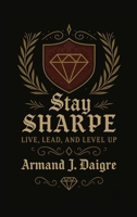 Stay SHARPE: Live, Lead, and Level Up B0GP2MGFJP Book Cover