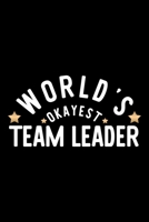 World's Okayest Team Leader: Nice Notebook for Team Leader Funny Christmas Gift Idea for Team Leader Team Leader Journal 100 pages 6x9 inches 1704241766 Book Cover