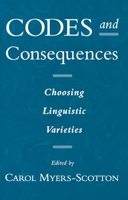 Codes and Consequences: Choosing Linguistic Varieties 0195115236 Book Cover