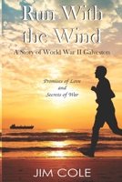 Run With the Wind: A Story of WWII Galveston 1734767804 Book Cover