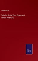 Tabellen für die Zins-, Zinsen- und Renten-Rechnung 3375095139 Book Cover