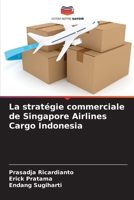 La stratégie commerciale de Singapore Airlines Cargo Indonesia (French Edition) 6205246694 Book Cover