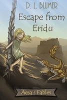 Escape from Eridu: Aesa's Fables 1387922890 Book Cover