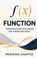 Function : Embracing Your Divine Design for Purpose and Impact 1968092919 Book Cover