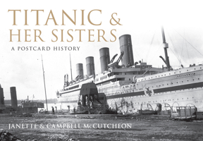 Titanic and Her Sisters: A Postcard History 1848681100 Book Cover