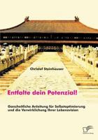 Entfalte Dein Potenzial! Ganzheitliche Anleitung Fur Selbstoptimierung Und Die Verwirklichung Ihrer Lebensvision 3959349246 Book Cover