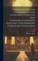 Thierquälerei und Thierleben in der jüdischen Literatur. Den Thierschutzvereinen gewidmet von Rabbiner Stern in Buttenhausen 1021080969 Book Cover