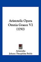 Aristotelis Opera Omnia Graece V2 (1792) 1166214397 Book Cover