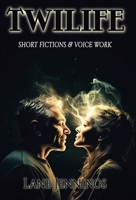 Twilife: Short Fictions & Voice Work B0FMK3LM29 Book Cover