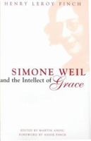 Simone Weil and the Intellect of Grace: An Introduction 0826413609 Book Cover