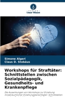 Workshops für Straftäter: Schnittstellen zwischen Sozialpädagogik, Gesundheits- und Krankenpflege (German Edition) 6208645751 Book Cover