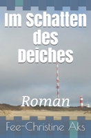 Im Schatten des Deiches: Roman 1535229071 Book Cover