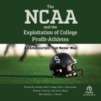The NCAA and the Exploitation of College Profit Athletes: An Amateurism That Never Was B0CQZSV5K9 Book Cover