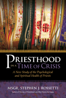 Priesthood in a Time of Crisis: A New Study of the Psychological and Spiritual Health of Priests 164680208X Book Cover