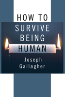 How to Survive Being Human 1608996689 Book Cover