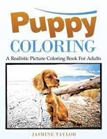 Puppy Coloring: A Realistic Picture Coloring Book for Adults 1387029371 Book Cover