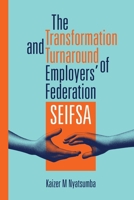 The Transformation and Turnaround of Employers' Federation SEIFSA 0906785375 Book Cover