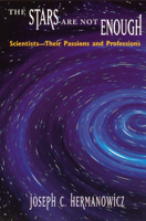 The Stars Are Not Enough: Scientists--Their Passions and Professions 0226327663 Book Cover