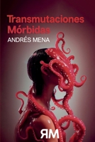 TRANSMUTACIONES MÓRBIDAS (Spanish Edition) B0DXLC8T34 Book Cover
