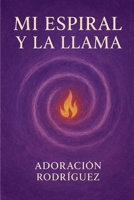 Mi Espiral y La Llama B0FVH669H7 Book Cover
