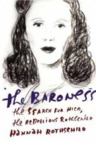 The Baroness: The Search for Nica, the Rebellious Rothschild and Jazz's Secret Muse 1101872330 Book Cover