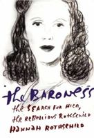 The Baroness: The Search for Nica, the Rebellious Rothschild and Jazz's Secret Muse 1844086054 Book Cover