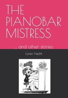 THE PIANOBAR MISTRESS: ... and other stories B0C81KBXHV Book Cover