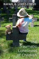 The Traumatic Loneliness of Children 191138337X Book Cover