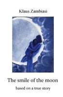 The Smile of the Moon: Based on a true story 8873049540 Book Cover