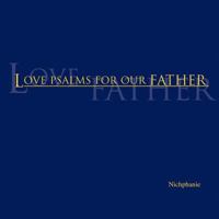 Love Psalms for Our Father 1436307333 Book Cover