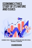 Economic ethics study of its nature and issues with special reference to Buddhism 7321473708 Book Cover
