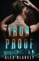 IRON PROOF: A Cache Iron Mystery 1777362741 Book Cover