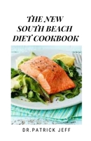 THE NEW SOUTH BEACH DIET COOKBOOK: 50+ Most Wanted Recipes With Foolproof Meal Plan For Fast Weight Loss B08NZ5P314 Book Cover