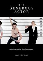 The Generous Actor: Intuitive acting for the camera 8771705163 Book Cover