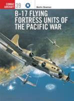 B-17 Flying Fortress Units of the Pacific War (Combat Aircraft) 1841764817 Book Cover