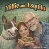 Millie and Esquilo: A Heartwarming True Story About Love, Care, and Letting Go B0GKBNPB6J Book Cover