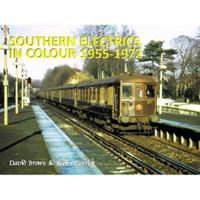 SOUTHERN ELECTRICS in Colour 1955 - 1972 1913390993 Book Cover