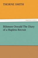 Biltmore Oswald The Diary of a Hapless Recruit 1518790534 Book Cover