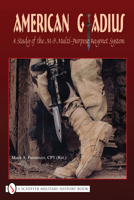 American Gladius: A Study of the M-9 Multi-Purpose Bayonet System 0764332392 Book Cover