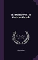 The Ministry of the Christian Church 1606089226 Book Cover