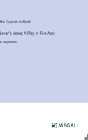 Lover's Vows; A Play in Five Acts: in large print 3387032757 Book Cover