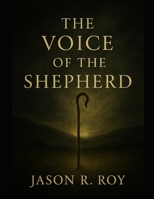 The Voice of the Shepherd: The Path to the Throne of God B0FH573B99 Book Cover