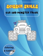 Scissor Skills Car and Monster Truck: Coloring & Cutting Practice Workbook for Kids - My First Cut and Paste Workbook for Preschool. B08YQJCY8T Book Cover