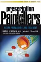 Prescription Painkillers: History, Pharmacology, and Treatment 1592859011 Book Cover